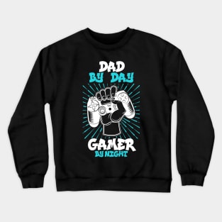 Dad By Day Gamer By Night Funny Video Gamer Gift T-Shirt Crewneck Sweatshirt